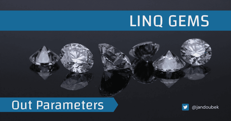 LINQ gems: Troubles with Out Parameters